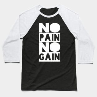 No Pain No Gain - Motivational Quote shirt Baseball T-Shirt